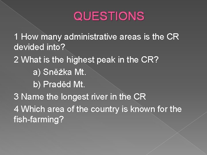 QUESTIONS 1 How many administrative areas is the CR devided into? 2 What is