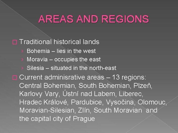 AREAS AND REGIONS � Traditional historical lands › Bohemia – lies in the west