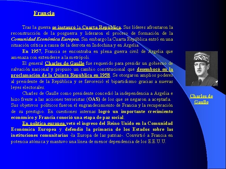 Francia Tras la guerra se instauró la Cuarta República. Sus líderes afrontaron la reconstrucción