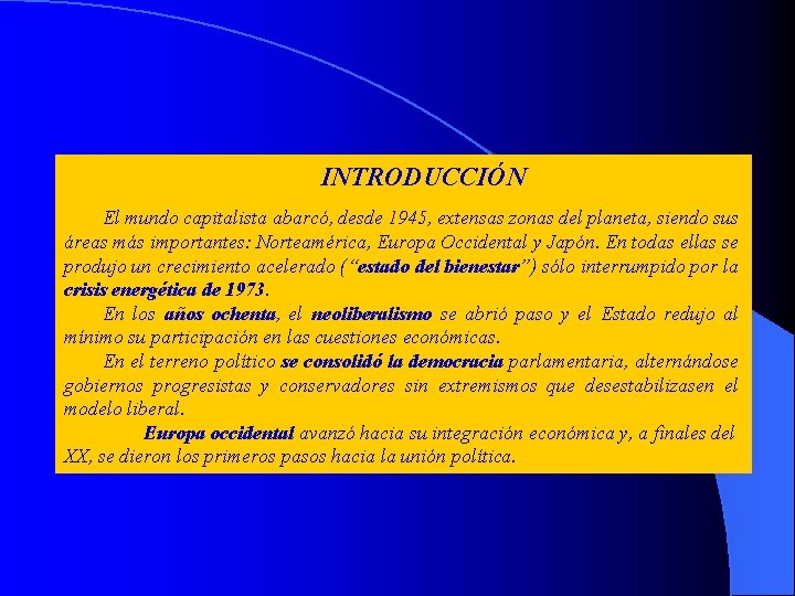 INTRODUCCIÓN El mundo capitalista abarcó, desde 1945, extensas zonas del planeta, siendo sus áreas