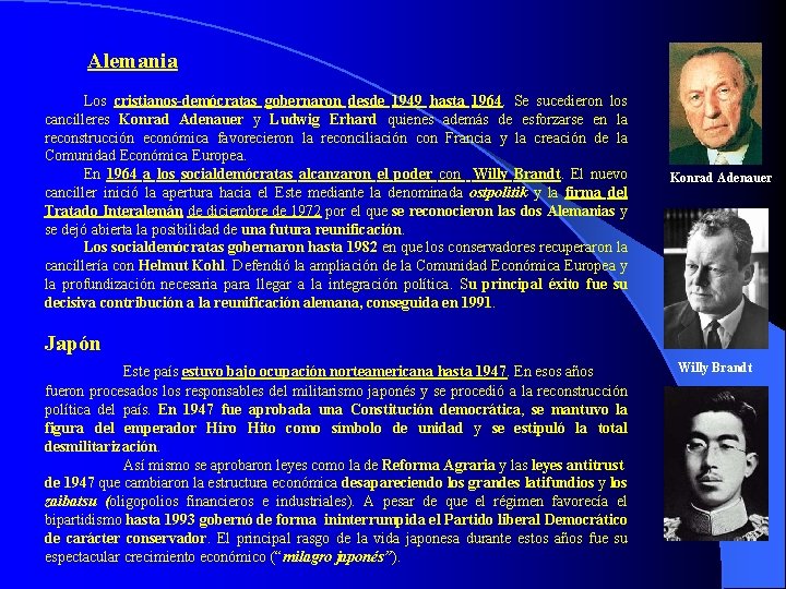 Alemania Los cristianos-demócratas gobernaron desde 1949 hasta 1964. Se sucedieron los cancilleres Konrad Adenauer