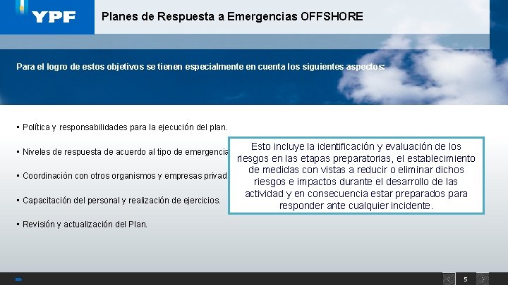 Planes de Respuesta a Emergencias OFFSHORE Para el logro de estos objetivos se tienen