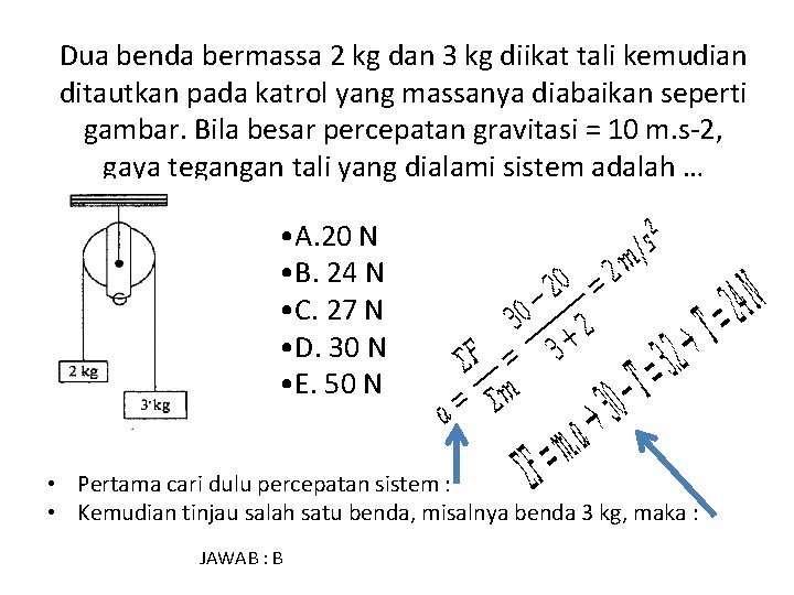 Dua benda bermassa 2 kg dan 3 kg diikat tali kemudian ditautkan pada katrol