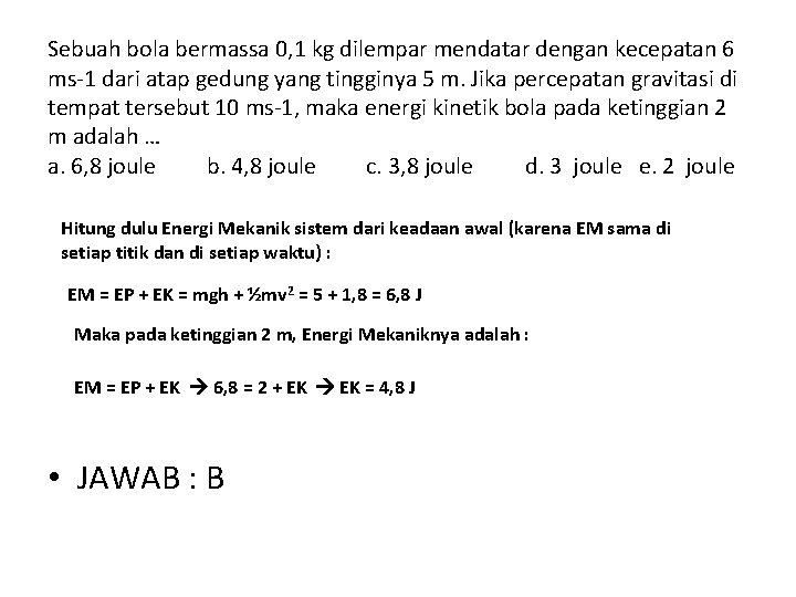 Sebuah bola bermassa 0, 1 kg dilempar mendatar dengan kecepatan 6 ms-1 dari atap