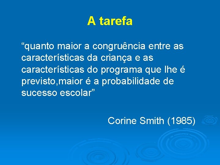 A tarefa “quanto maior a congruência entre as características da criança e as características