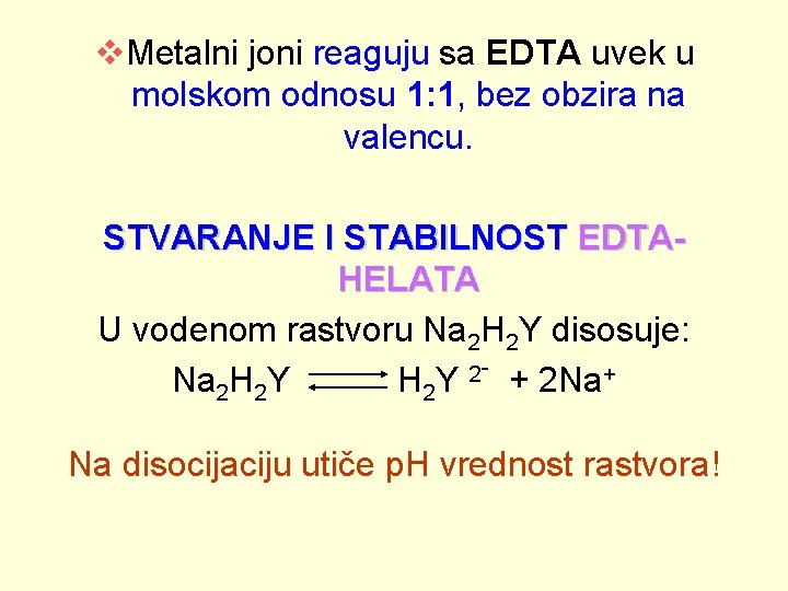 v. Metalni joni reaguju sa EDTA uvek u molskom odnosu 1: 1, bez obzira
