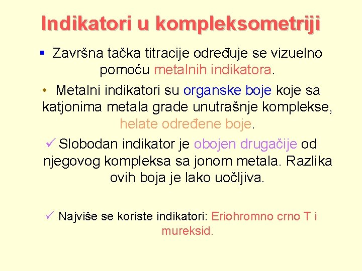 Indikatori u kompleksometriji § Završna tačka titracije određuje se vizuelno pomoću metalnih indikatora. •