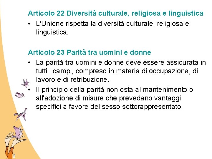 Articolo 22 Diversità culturale, religiosa e linguistica • L'Unione rispetta la diversità culturale, religiosa