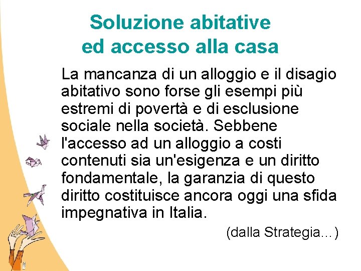 Soluzione abitative ed accesso alla casa La mancanza di un alloggio e il disagio