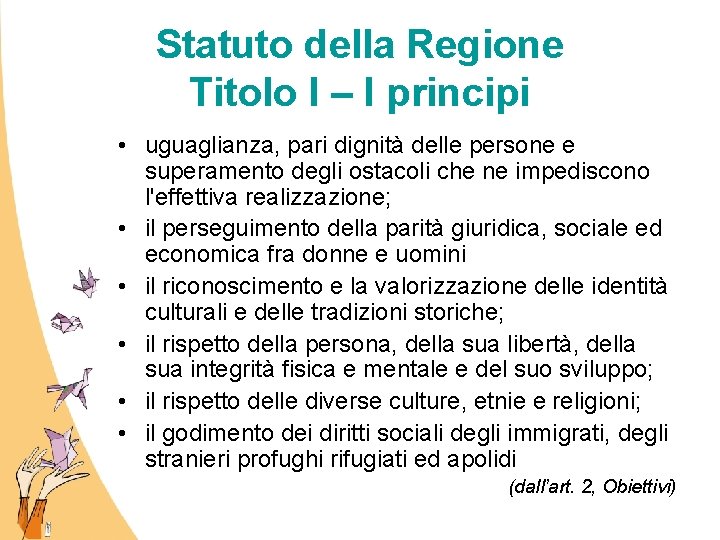 Statuto della Regione Titolo I – I principi • uguaglianza, pari dignità delle persone