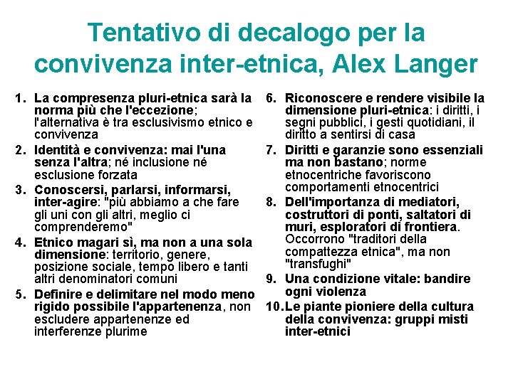 Tentativo di decalogo per la convivenza inter-etnica, Alex Langer 1. La compresenza pluri-etnica sarà