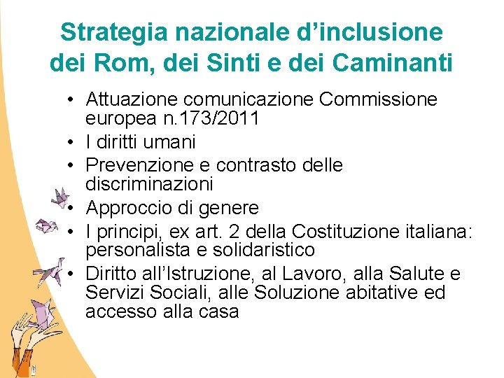 Strategia nazionale d’inclusione dei Rom, dei Sinti e dei Caminanti • Attuazione comunicazione Commissione