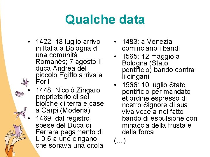 Qualche data • 1422: 18 luglio arrivo in Italia a Bologna di una comunità