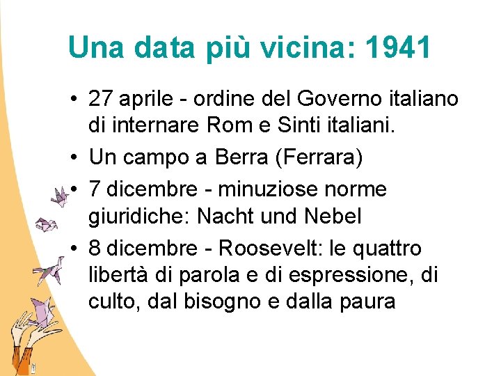 Una data più vicina: 1941 • 27 aprile - ordine del Governo italiano di