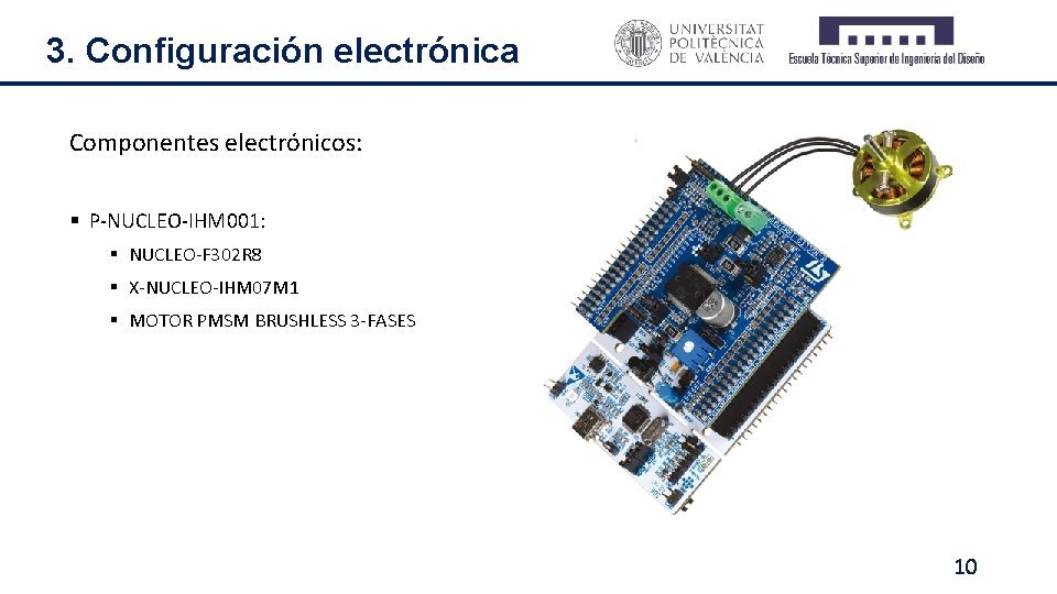 3. Configuración electrónica Componentes electrónicos: § P-NUCLEO-IHM 001: § NUCLEO-F 302 R 8 §