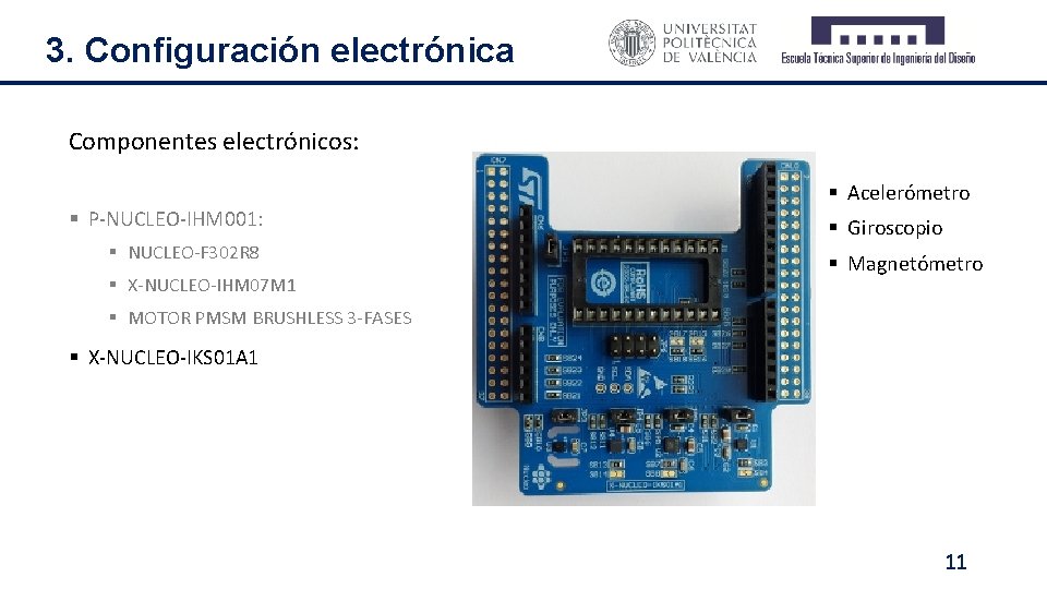 3. Configuración electrónica Componentes electrónicos: § P-NUCLEO-IHM 001: § NUCLEO-F 302 R 8 §