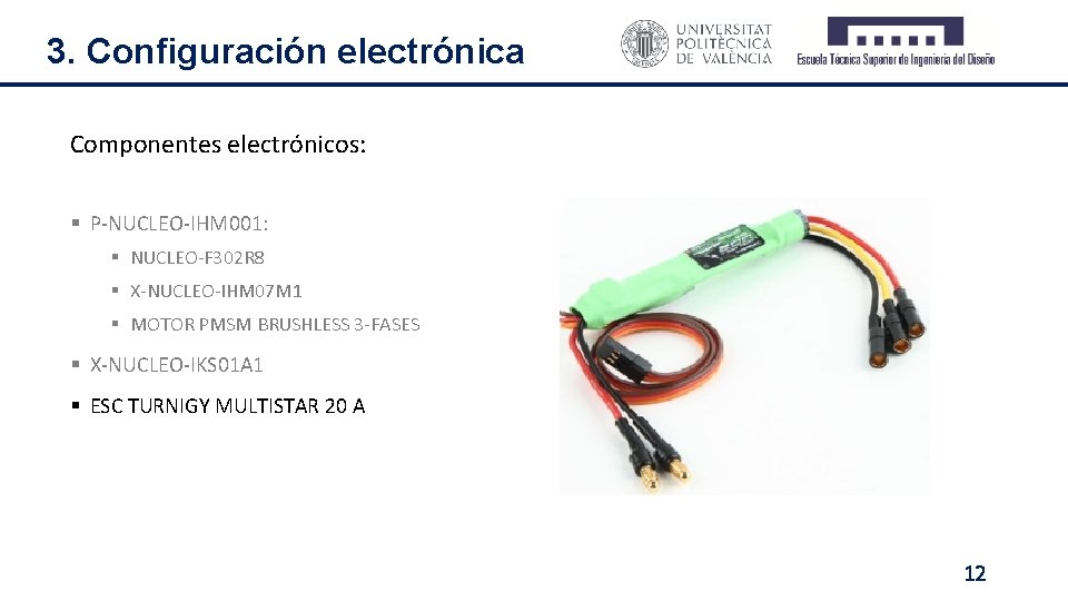 3. Configuración electrónica Componentes electrónicos: § P-NUCLEO-IHM 001: § NUCLEO-F 302 R 8 §