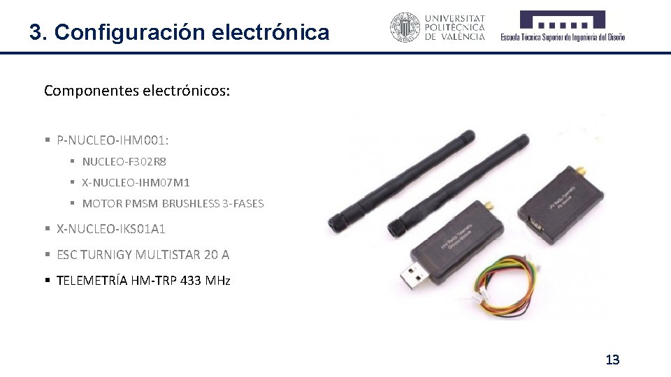 3. Configuración electrónica Componentes electrónicos: § P-NUCLEO-IHM 001: § NUCLEO-F 302 R 8 §