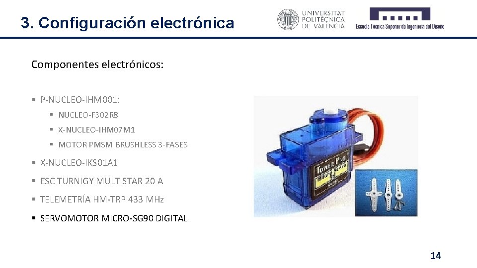 3. Configuración electrónica Componentes electrónicos: § P-NUCLEO-IHM 001: § NUCLEO-F 302 R 8 §