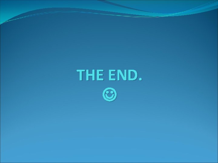 THE END. THE END.