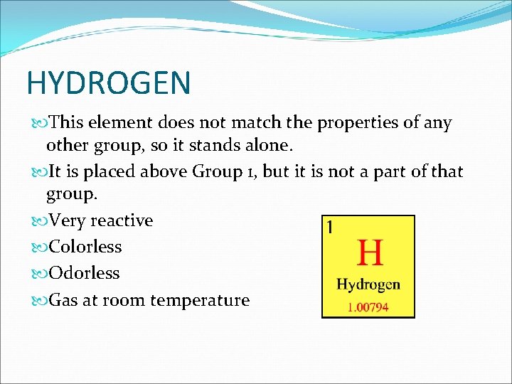 HYDROGEN This element does not match the properties of any other group, so it HYDROGEN This element does not match the properties of any other group, so it