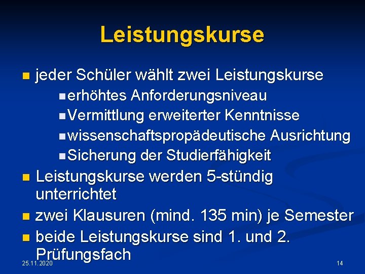 Leistungskurse n jeder Schüler wählt zwei Leistungskurse n erhöhtes Anforderungsniveau n Vermittlung erweiterter Kenntnisse