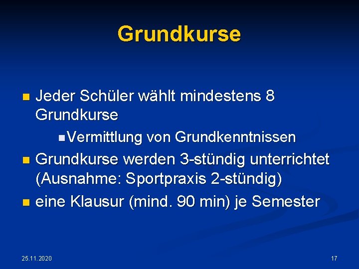 Grundkurse n Jeder Schüler wählt mindestens 8 Grundkurse n Vermittlung von Grundkenntnissen Grundkurse werden
