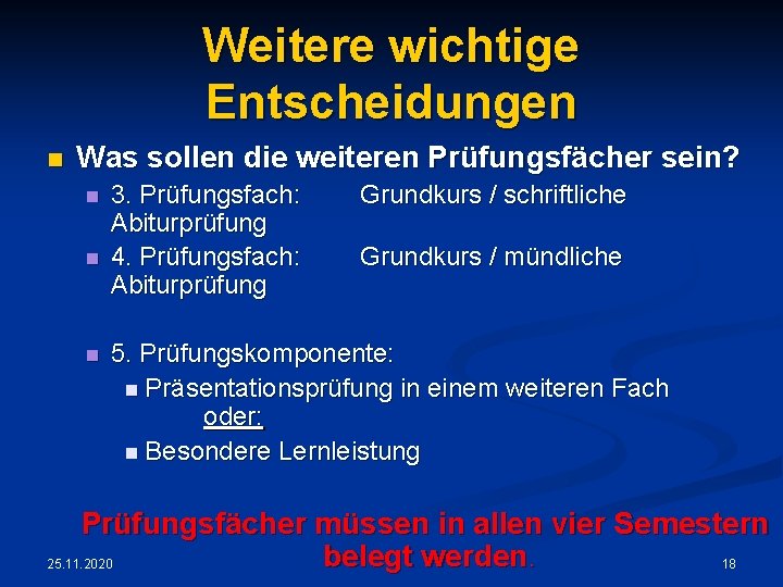 Weitere wichtige Entscheidungen n Was sollen die weiteren Prüfungsfächer sein? n n n 3.