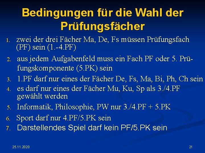Bedingungen für die Wahl der Prüfungsfächer 1. 2. 3. 4. 5. 6. 7. zwei
