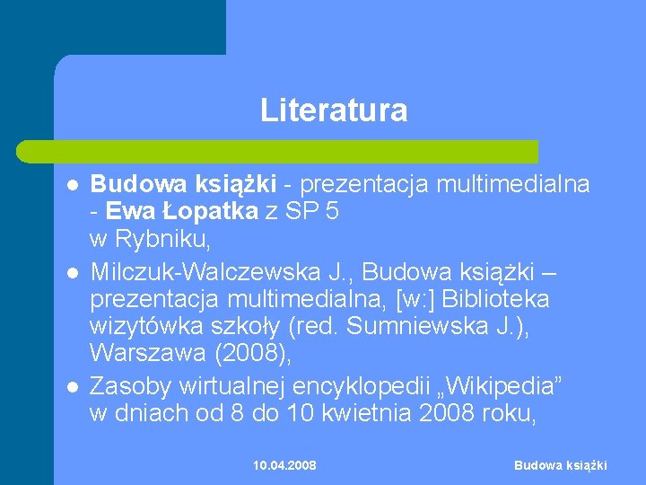 Literatura l l l Budowa książki - prezentacja multimedialna - Ewa Łopatka z SP