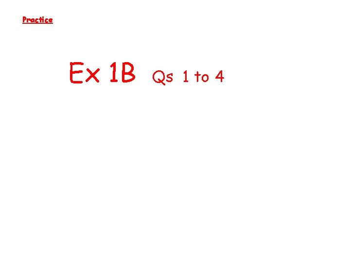 Practice Ex 1 B Qs 1 to 4 