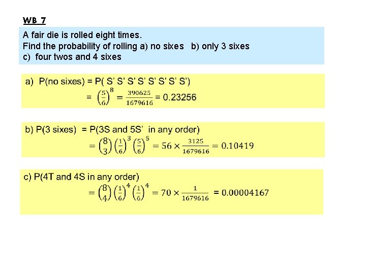 WB 7 A fair die is rolled eight times. Find the probability of rolling