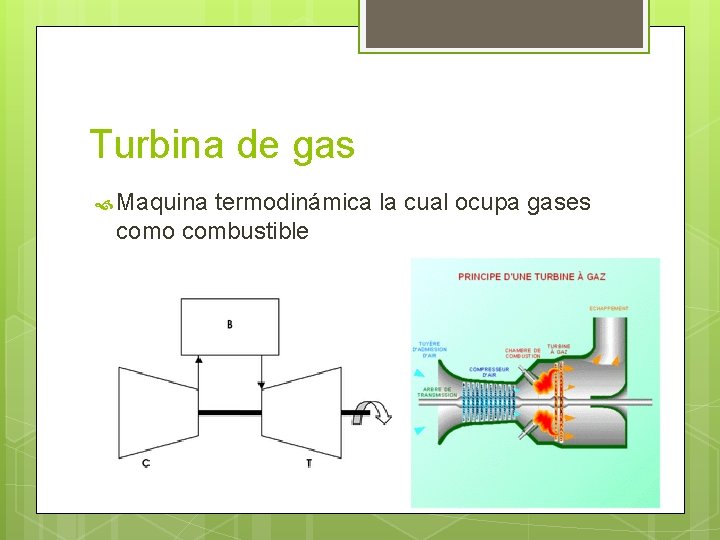 Turbina de gas Maquina termodinámica la cual ocupa gases como combustible 