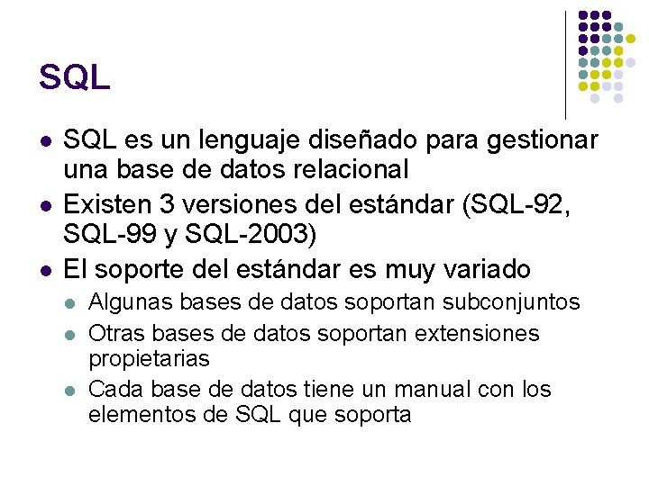 SQL l l l SQL es un lenguaje diseñado para gestionar una base de