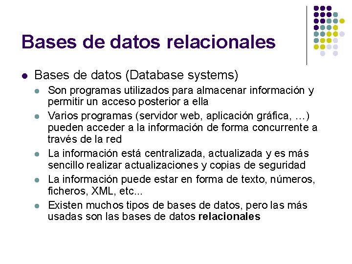 Bases de datos relacionales l Bases de datos (Database systems) l l l Son