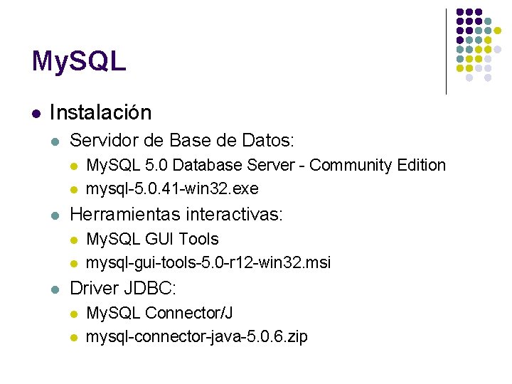 My. SQL l Instalación l Servidor de Base de Datos: l l l Herramientas