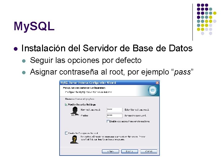 My. SQL l Instalación del Servidor de Base de Datos l l Seguir las
