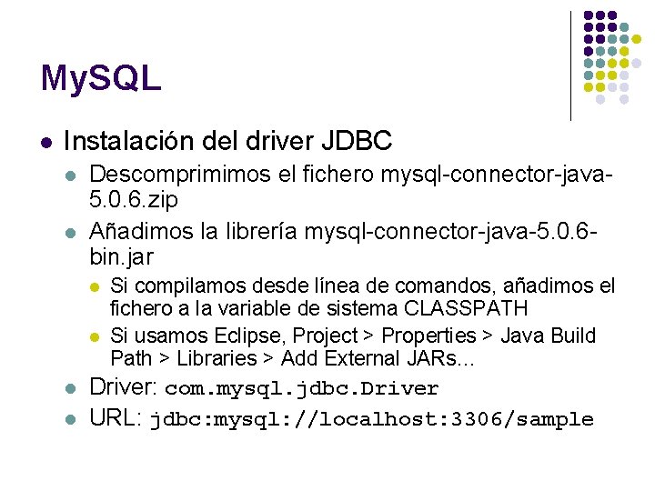 My. SQL l Instalación del driver JDBC l l Descomprimimos el fichero mysql-connector-java 5.