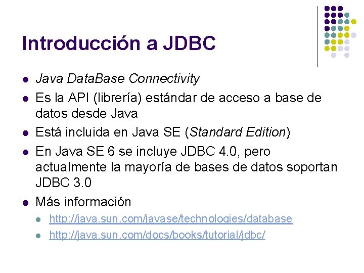 Introducción a JDBC l l l Java Data. Base Connectivity Es la API (librería)
