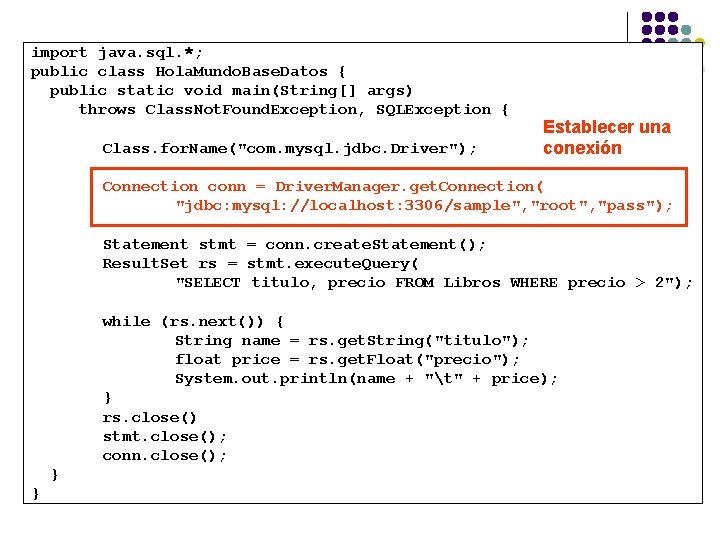 import java. sql. *; public class Hola. Mundo. Base. Datos { public static void