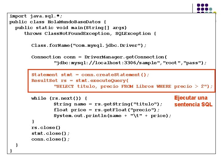 import java. sql. *; public class Hola. Mundo. Base. Datos { public static void