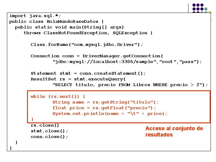 import java. sql. *; public class Hola. Mundo. Base. Datos { public static void