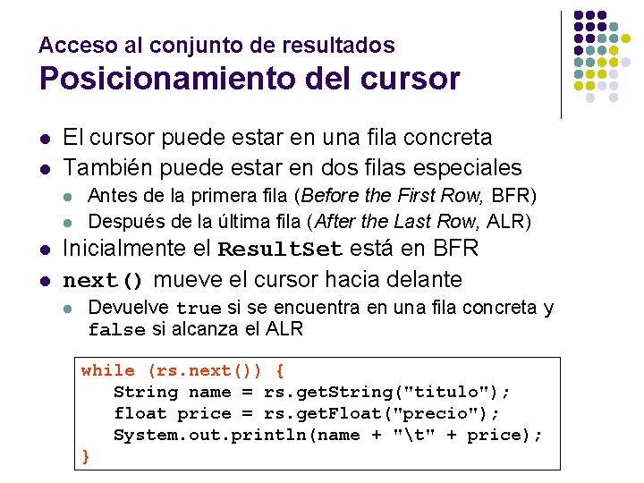Acceso al conjunto de resultados Posicionamiento del cursor l l El cursor puede estar