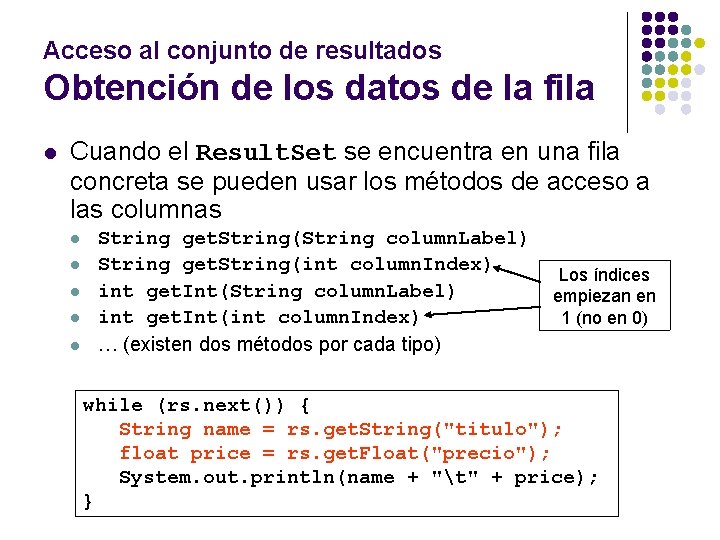 Acceso al conjunto de resultados Obtención de los datos de la fila l Cuando