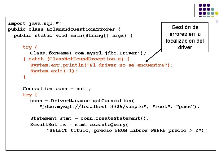 import java. sql. *; public class Hola. Mundo. Gestion. Errores { public static void