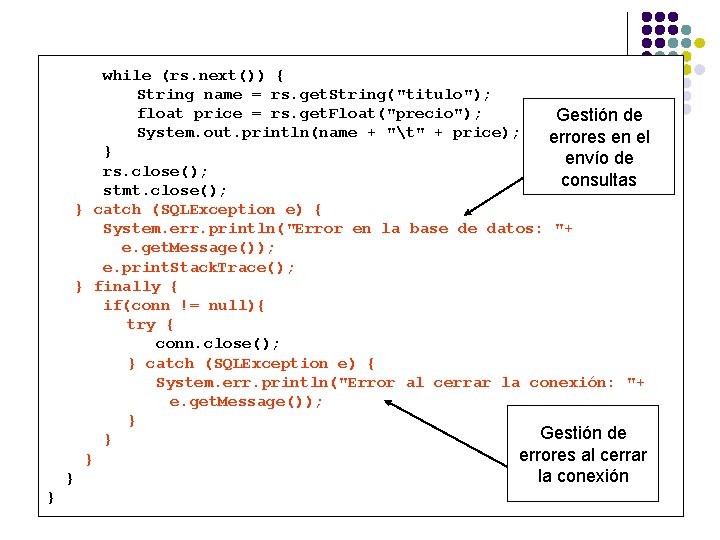 while (rs. next()) { String name = rs. get. String("titulo"); float price = rs.