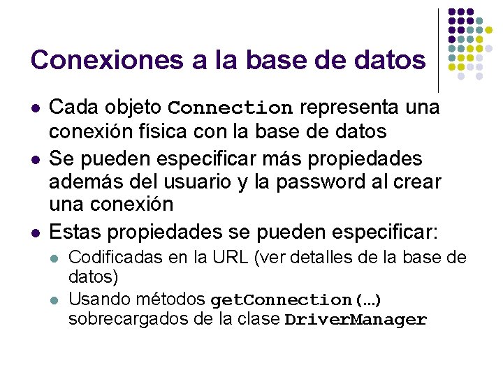 Conexiones a la base de datos l l l Cada objeto Connection representa una