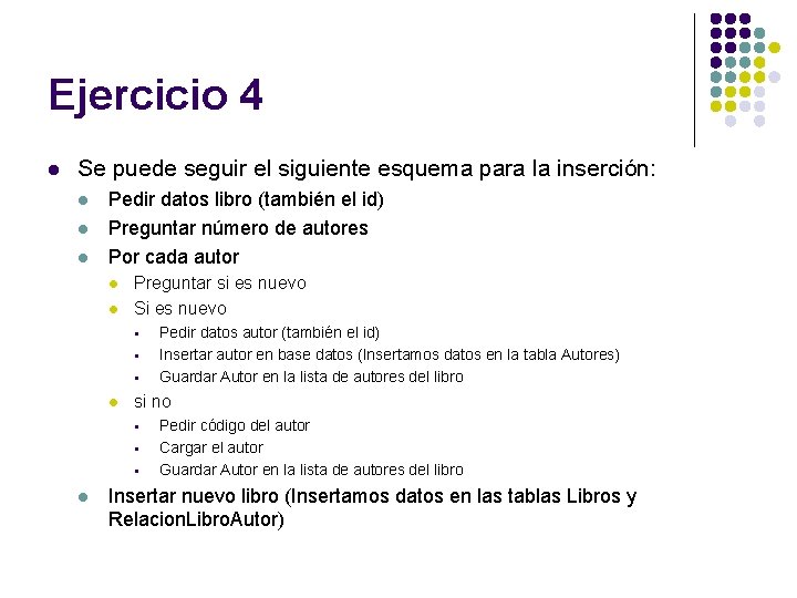 Ejercicio 4 l Se puede seguir el siguiente esquema para la inserción: l l