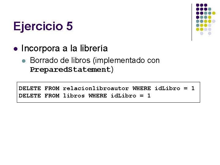Ejercicio 5 l Incorpora a la librería l Borrado de libros (implementado con Prepared.