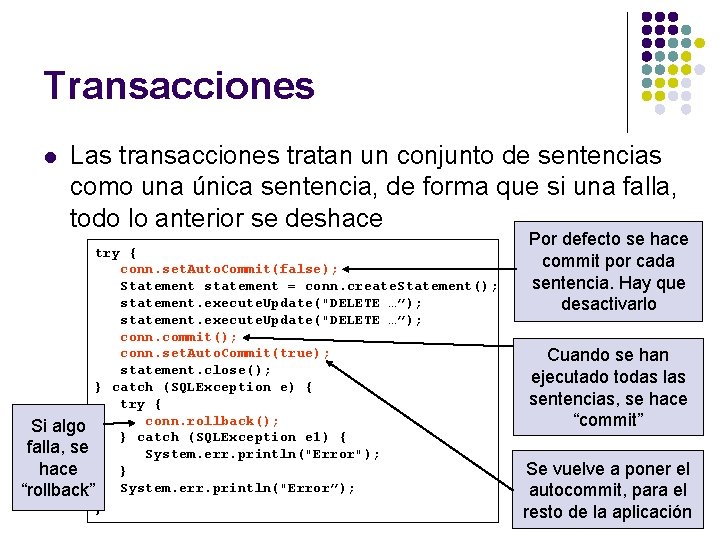 Transacciones l Las transacciones tratan un conjunto de sentencias como una única sentencia, de